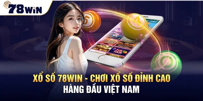 Điểm danh các loại hình xổ số 78Win được ưa chuộng nhiều