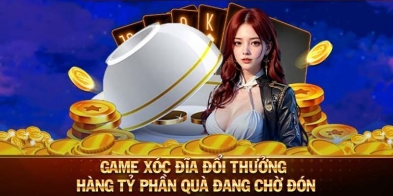 Xóc đĩa - Sảnh Game đổi thưởng khủng nhất thị trường